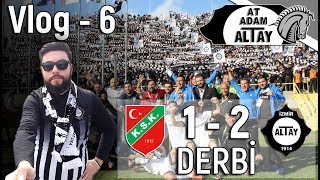 Karşıyaka 1 - 2 ALTAY / İzmir Derbisi VLOG 6