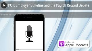 PQT: Employer Bulletins and the Payroll Reward Debate