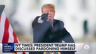NYT reports President Donald Trump is said to have discussed pardoning himself
