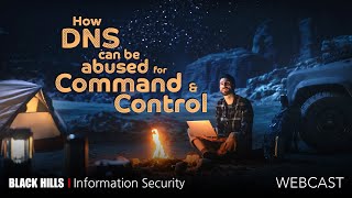 BHIS | How DNS can be abused for Command & Control | Troy Wojewoda | 1 Hour