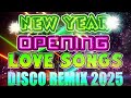 💥new year opening love song💥 disco remix 2025 💥viral song remix nonstop mashups 2025