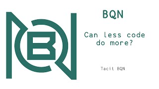 BQN: Can less code do more?