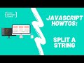 How To Split a String In JavaScript