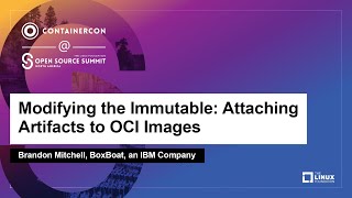 Modifying the Immutable: Attaching Artifacts to OCI Images - Brandon Mitchell, BoxBoat