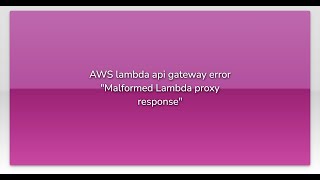 AWS lambda api gateway error "Malformed Lambda proxy response"