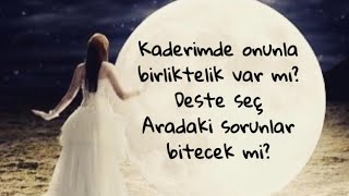 Kaderimde onunla birliktelik var mı?Deste seç🦋Aradaki sorunlar bitecek mi?💜💜