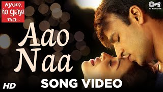 Aao Naa Song Video -  Kyun Ho Gaya Na | Aishwarya Rai & Vivek Oberoi | Sadhana Sargam, Udit Narayan