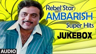 Rebel Star Ambarish Jukebox | Super Hit songs of Ambarish