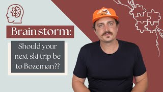 Brainstorm: Why Bozeman Is The Best Place For Ur Next Ski Trip!