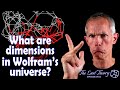 What are dimensions in Wolfram's universe?