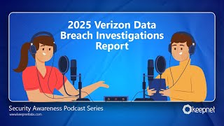 Keepnet Security Awareness Podcast: 2025 Verizon Data Breach Investigations Report