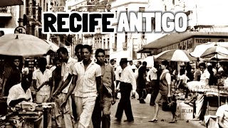 RECIFE ANTIGO: IMAGENS RARAS E HISTÓRICAS QUE VOCÊ NUNCA VIU! PURA NOSTALGIA!