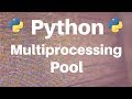 Multiprocessing in Python: Pool