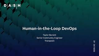 Human-in-the-Loop DevOps  | Taylor Barnett (Transposit)