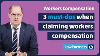 3 must-dos when claiming workers compensation | Law Partners