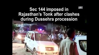 Sec 144 imposed in Rajasthan’s Tonk after clashes during Dussehra procession