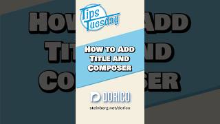 How to Add a Title and Composer #TipsTuesday #Dorico #Steinberg #musicnotation