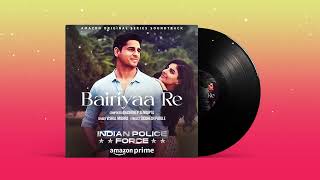 Bairiyaa Re (Music): Sidharth Malhotra, Isha Talwar | Indian Police Force