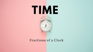 Fractions of a Clock - 4.MD.1 - 4.MD.2