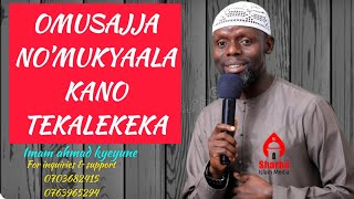 KANO TEKALEKEKA ELI OMWAMI NO’MUKYAALA // Imam kyeyune