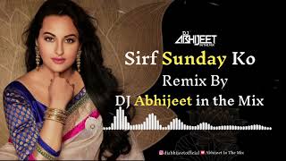 Sirf Sunday Ko DJ Mix Sirf Sunday Ko DJ Song Abhijeet in the Mix Bollywood Dj