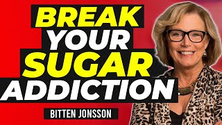 Here's How to BREAK YOUR SUGAR ADDICTION FOR GOOD! | Bitten Jonsson & Ben Azadi