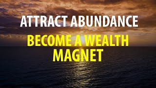 "I AM" Affirmations - Attract Abundance, Become A Wealth Magnet, Welcome Money into Your Life