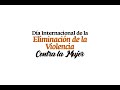 DÍA INTERNACIONAL DE LA ELIMINACIÓN DE LA VIOLENCIA CONTRA LA MUJER - 25 de noviembre