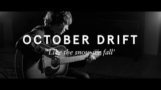 October Drift  - Like the snow we fall