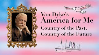 Country of the Past, Country of the Future – Van Dyke's "America for Me"