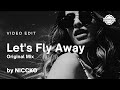 NICCKO - Let's Fly Away (Original Mix) | Video Edit