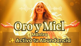 Recibe Abundancia en 15 Minutos ✨ Eleva tu Energía con este Mantra ORO Y MIEL Sanador