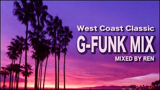 G Funk Mix West Coast Hip Hop Classics  Mixed By Ren
