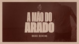 Rafael Oliveira- A MÃO DO ARADO (Harpa Cristã 394)