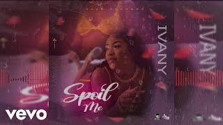 Ivany - Spoil Me (Official Visualizer)