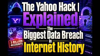 The Yahoo Cyber Attack | The Biggest Data Breach in Internet History