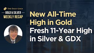 New All Time High in Gold \u0026 11-Year High in Silver \u0026 Gold Miners