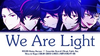 We Are Light - HELIOS Rising Heroes × Ensemble Stars!! Lyrics [ROM/ENG/PT-BR]