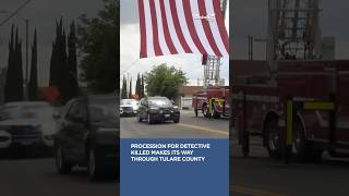 Procession for detective killed makes its way through Tulare County