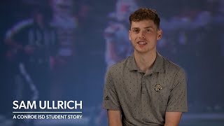 Sam Ullrich - A Conroe ISD Student Story