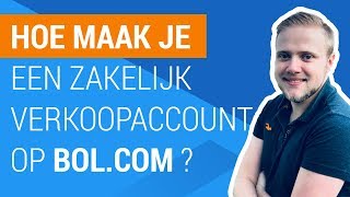 Hoe maak je een zakelijk verkoopaccount aan op bol.com?