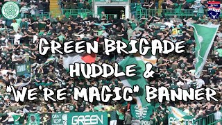 Green Brigade Huddle & "We're Magic" Banner  - Celtic 4 - Ross County 2 - 5th August 2023