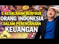 5 Kesalahan Berpikir Orang Indonesia Dalam Perencanaan Keuangan