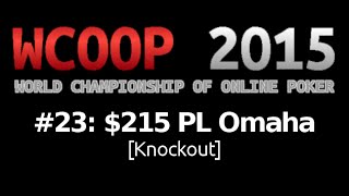 [WCOOP 2015] Event #23: $215 PL Omaha (Knockout), $250K Gtd