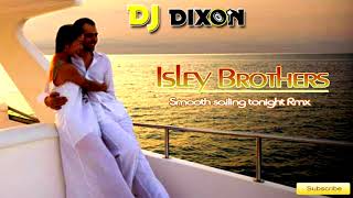 Isley Brothers - Smooth sailing tonight (Dj Dixon rmx)