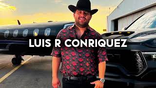 Luis R Conriquez Mix Corridos 2024