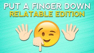 Put A Finger Down | Relatable Edition