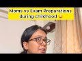 Moms and Exam Preparations during Childhood 😝😝