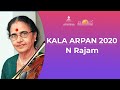 Kala Arpan  - Day 3 - Violin by Padmabhushan Dr N Rajam and Rajam