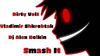 Dirty Volt, Vladimir Shkrobtak, Dj Alex Belkin - Smash It (Electro House, Slap House)